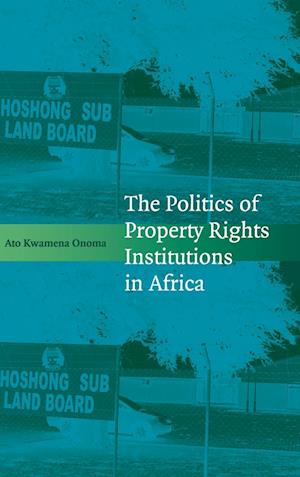 The Politics of Property Rights Institutions in Africa