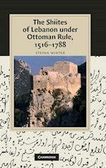 The Shiites of Lebanon under Ottoman Rule, 1516-1788