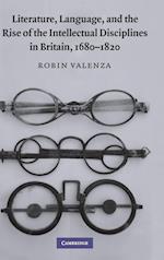 Literature, Language, and the Rise of the Intellectual Disciplines in Britain, 1680-1820