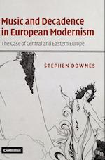 Music and Decadence in European Modernism