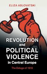 Revolution and Political Violence in Central Europe