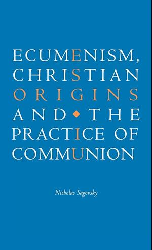 Ecumenism, Christian Origins and the Practice of Communion
