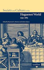 Society and Culture in the Huguenot World, 1559-1685