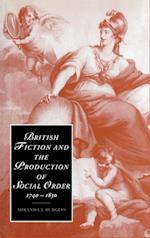 British Fiction and the Production of Social Order, 1740–1830
