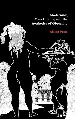 Modernism, Mass Culture, and the Aesthetics of Obscenity