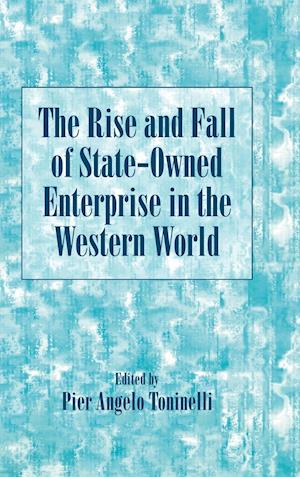 The Rise and Fall of State-Owned Enterprise in the Western World