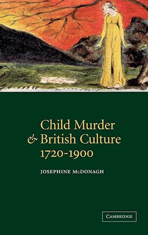 Child Murder and British Culture, 1720-1900