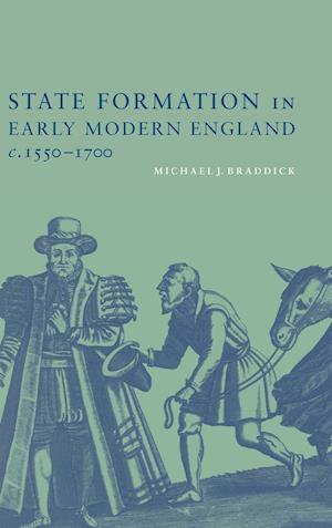 State Formation in Early Modern England, c.1550-1700