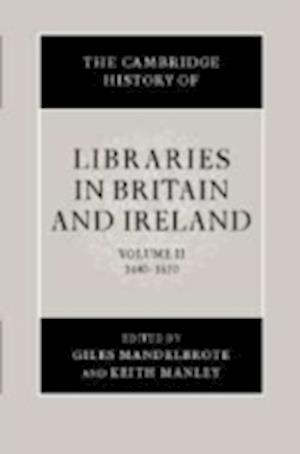 The Cambridge History of Libraries in Britain and Ireland: Volume 2, 1640-1850