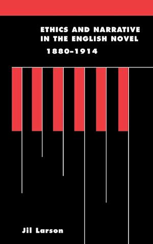 Ethics and Narrative in the English Novel, 1880-1914