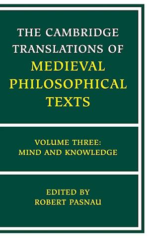 The Cambridge Translations of Medieval Philosophical Texts: Volume 3, Mind and Knowledge