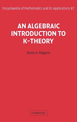 An Algebraic Introduction to K-Theory