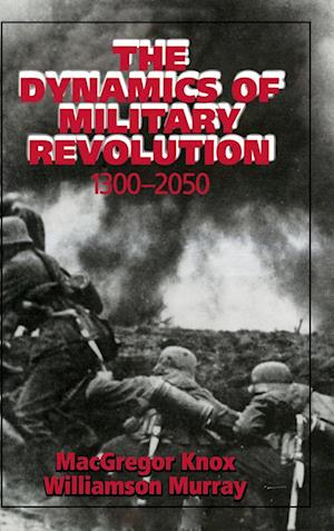 The Dynamics of Military Revolution, 1300-2050