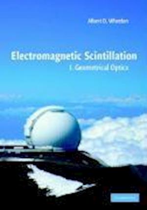 Electromagnetic Scintillation: Volume 1, Geometrical Optics