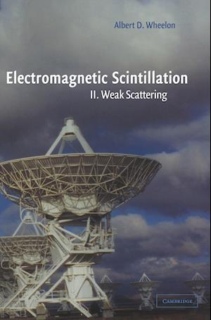 Electromagnetic Scintillation: Volume 2, Weak Scattering