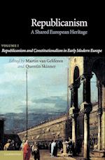 Republicanism: Volume 1, Republicanism and Constitutionalism in Early Modern Europe