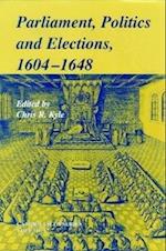 Parliaments, Politics and Elections, 1604–1648