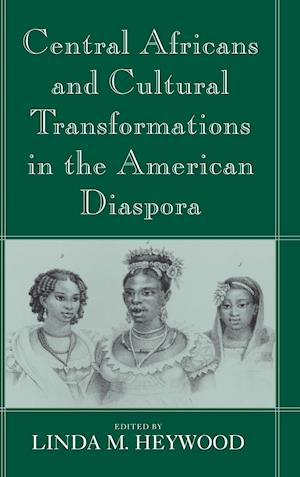 Central Africans and Cultural Transformations in the American Diaspora