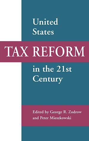 United States Tax Reform in the 21st Century