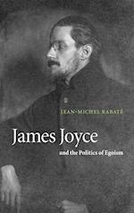 James Joyce and the Politics of Egoism