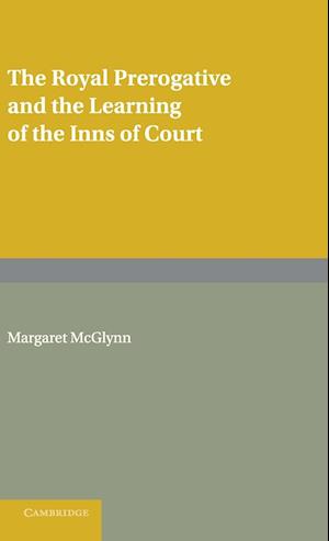 The Royal Prerogative and the Learning of the Inns of Court