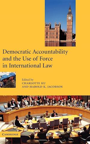 Democratic Accountability and the Use of Force in International Law