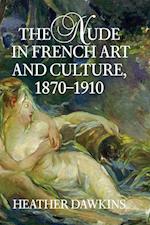 The Nude in French Art and Culture, 1870-1910