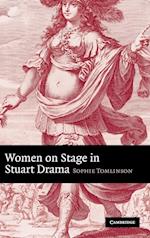 Women on Stage in Stuart Drama