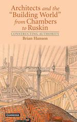 Architects and the 'Building World' from Chambers to Ruskin