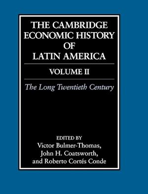 The Cambridge Economic History of Latin America: Volume 2, The Long Twentieth Century