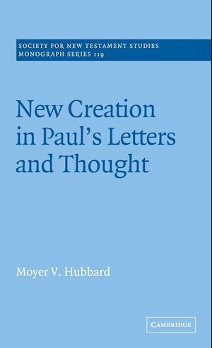 New Creation in Paul's Letters and Thought