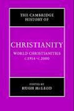 The Cambridge History of Christianity: Volume 9, World Christianities c.1914–c.2000