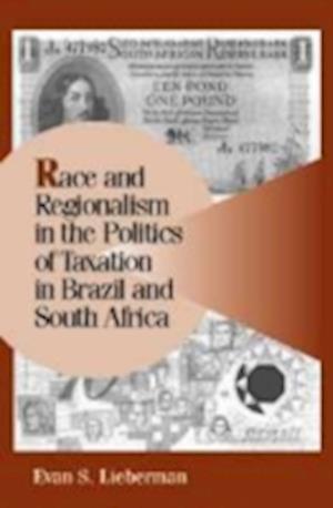 Race and Regionalism in the Politics of Taxation in Brazil and South Africa