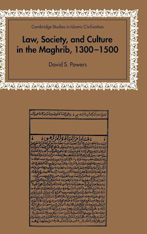 Law, Society and Culture in the Maghrib, 1300-1500