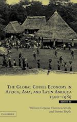 The Global Coffee Economy in Africa, Asia, and Latin America, 1500-1989