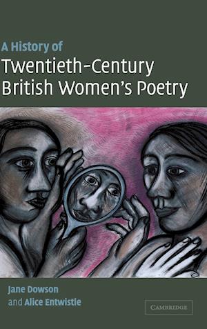 A History of Twentieth-Century British Women's Poetry