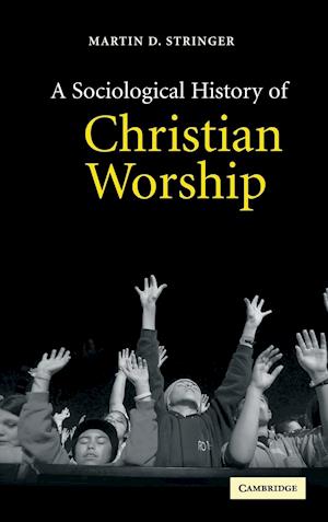 A Sociological History of Christian Worship