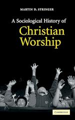 A Sociological History of Christian Worship