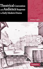 Theatrical Convention and Audience Response in Early Modern Drama