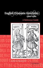 English Dramatic Interludes, 1300-1580