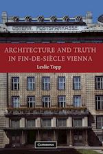 Architecture and Truth in Fin-de-Siecle Vienna