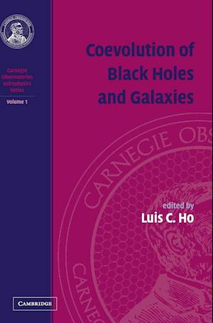 Coevolution of Black Holes and Galaxies: Volume 1, Carnegie Observatories Astrophysics Series