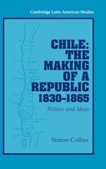 Chile: The Making of a Republic, 1830–1865