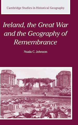 Ireland, the Great War and the Geography of Remembrance