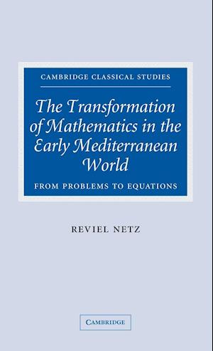 The Transformation of Mathematics in the Early Mediterranean World