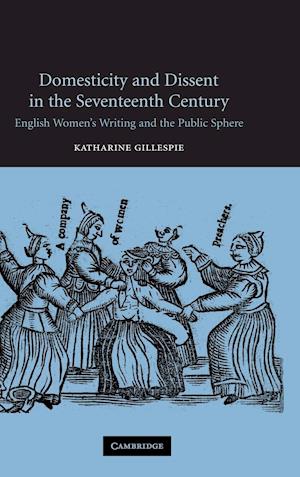 Domesticity and Dissent in the Seventeenth Century