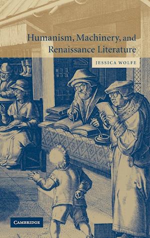 Humanism, Machinery, and Renaissance Literature