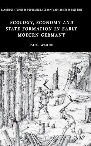 Ecology, Economy and State Formation in Early Modern Germany