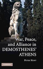 War, Peace, and Alliance in Demosthenes' Athens