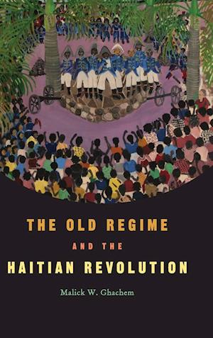 The Old Regime and the Haitian Revolution